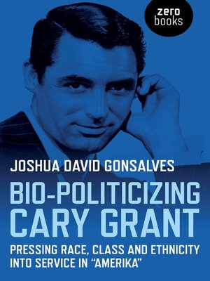 cover image of Bio-Politicizing Cary Grant